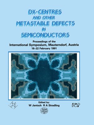 cover image of D(X) Centres and other Metastable Defects in Semiconductors, Proceedings of the INT Symposium, Mauterndorf, Austria, 18-22 February 1991